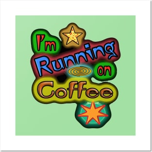 I'm Running On Coffee. Posters and Art